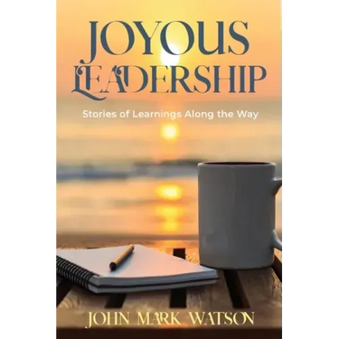 Joyous Leadership: Stories of Learnings Along the Way