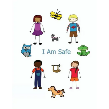 I Am Safe: Helping Children Know What To Do If...