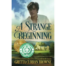 A Strange Beginning: A Novel: Book 1 of The Lord Byron Series