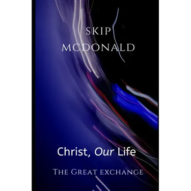 Christ, Our Life: The Great Exchange