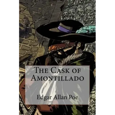 The Cask of Amontillado Edgar Allan Poe