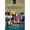 Legendary Locals of Bozeman
