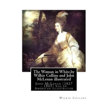 The Woman in White, by Wilkie Collins and John McLenan illustrated: John McLenan (1827 - 1865) was an American illustrator