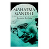 Mahatma Gandhi - The Man Who Became One With the Universal Being: Biography of the Famous Indian Leader