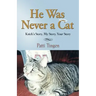 He Was Never a Cat: Knick's Story, My Story, Your Story