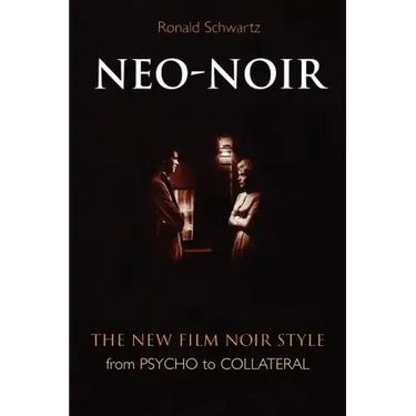 Neo-Noir: The New Film Noir Style from Psycho to Collateral