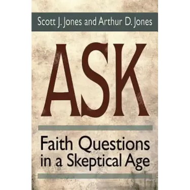 Ask: Faith Questions in a Skeptical Age