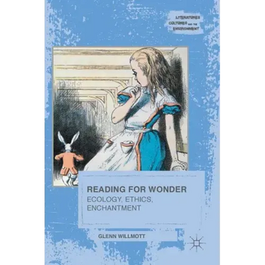 Reading for Wonder: Ecology, Ethics, Enchantment
