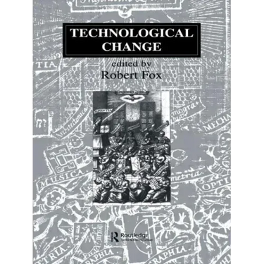 Technological Change: Methods and Themes in the History of Technology