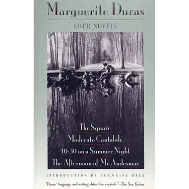Four Novels: The Square, Moderato Cantabile, 10:30 on a Summer Night, the Afternoon of Mr. Andesmas