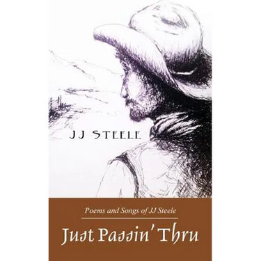 Just Passin' Thru: Poems and Songs of J.J. Steele