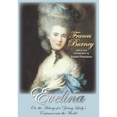 Evelina: Or, the History of a Young Lady's Entrance Into the World