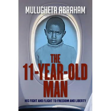The 11 Year Old Man: His Fight and Flight To Freedom and Liberty
