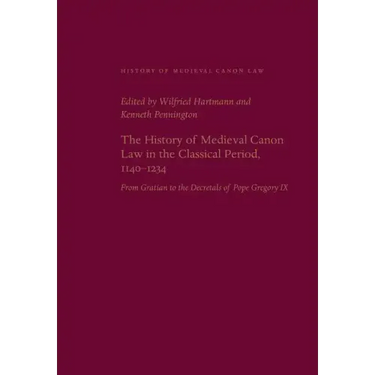 The History of Medieval Canon Law in the Classical Period, 1140-1234