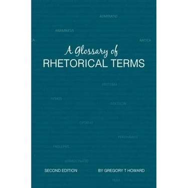 A Glossary of Rhetorical Terms: Second Edition
