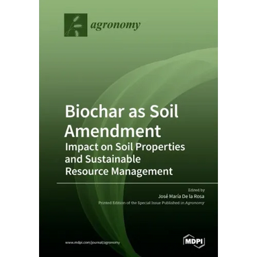 Biochar as Soil Amendment: Impact on Soil Properties and Sustainable Resource Management