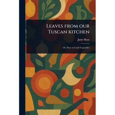 Leaves From Our Tuscan Kitchen