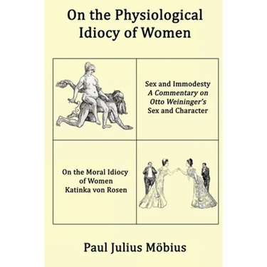 On the Physiological Idiocy of Women