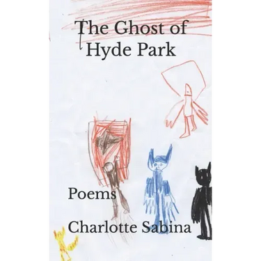 The Ghost of Hyde Park: Poems