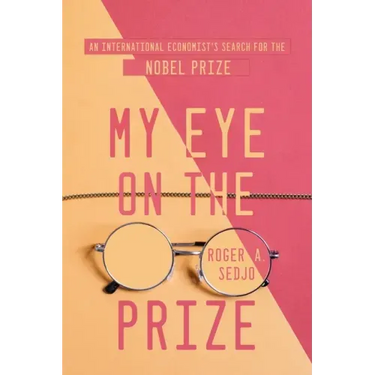 My Eye on the Prize: An International Economist's Search for the Nobel Prize