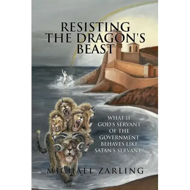 Resisting the Dragon's Beast: What if God's Servant of the Government Behaves Like Satan's Servant?