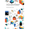 Cities for Human Development: A Capability Approach to City-Making