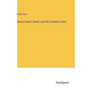 Mount Desert Island, and the Cranberry Isles