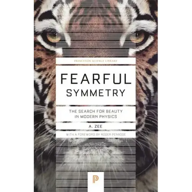 Fearful Symmetry: The Search for Beauty in Modern Physics