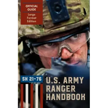 Ranger Handbook (Large Format Edition): The Official U.S. Army Ranger Handbook Sh21-76, Revised February 2011