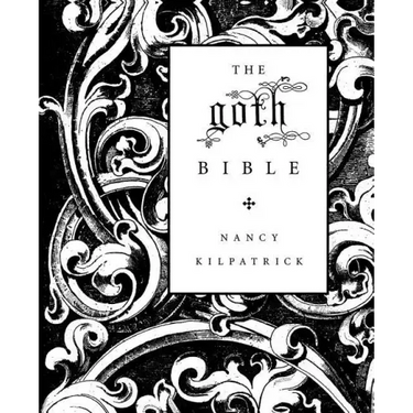 The Goth Bible: A Compendium for the Darkly Inclined