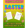 Easter Scissor Skills Activity Book for Kids Age 4 to 8: Cutting Practice for Toddlers, Basket Stuffer Gift for Boys and Girls. The Eggtastic Workbook