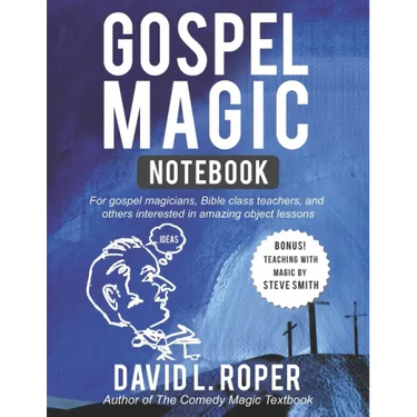 Gospel Magic Notebook: For gospel magicians, Bible class teachers, and others interested in amazing object lessons