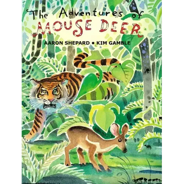 The Adventures of Mouse Deer: Favorite Folk Tales of Southeast Asia