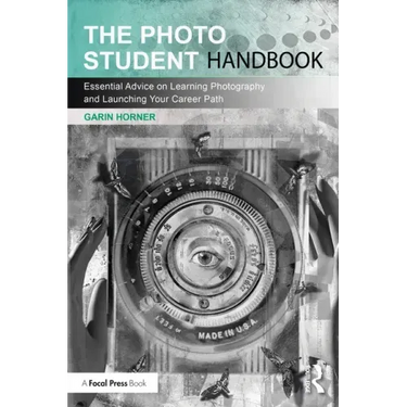 The Photo Student Handbook: Essential Advice on Learning Photography and Launching Your Career Path