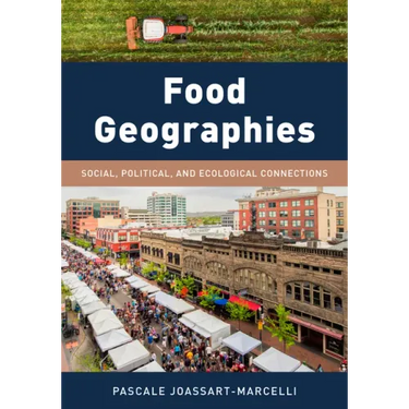 Food Geographies: Social, Political, and Ecological Connections