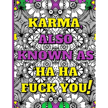 Swear Word Therapy Adult Coloring Book: Karma, Also Known as Ha Ha Fuck You!