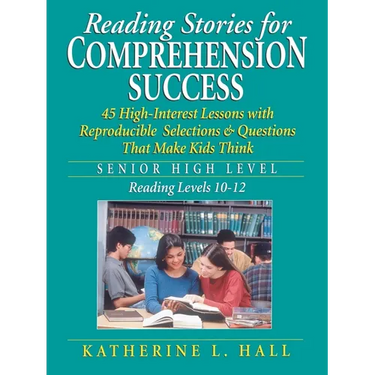Reading Stories for Comprehension Success: Senior High Level, Reading Levels 10-12