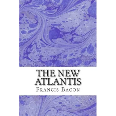 The New Atlantis: (Francis Bacon Classics Collection)