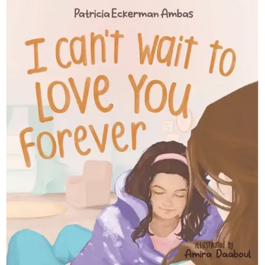 I Can't Wait to Love You Forever: A Big Sister Book