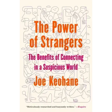 The Power of Strangers: The Benefits of Connecting in a Suspicious World