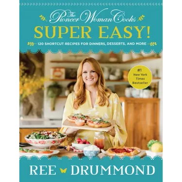 The Pioneer Woman Cooks--Super Easy!: 120 Shortcut Recipes for Dinners, Desserts, and More