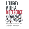 Liturgy with a Difference: The Boundless Riches of Christ in the Church at Prayer