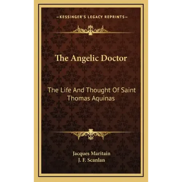 The Angelic Doctor: The Life and Thought of Saint Thomas Aquinas