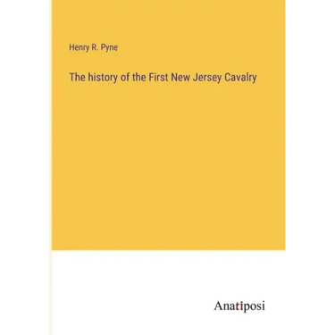 The history of the First New Jersey Cavalry