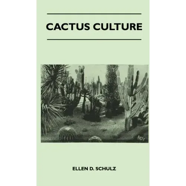 Cactus Culture: How to Grow Cacti and Succulents at Home