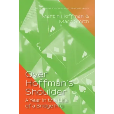 Over Hoffman's Shoulder: A Year in the Life of a Bridge Pro