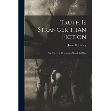 Truth is Stranger Than Fiction: or, The True Genesis of a Wonderful Man