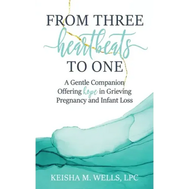 From Three Heartbeats to One: A Gentle Companion Offering Hope in Grieving Pregnancy and Infant Loss