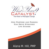 What's Your Catalyst? The Power of Managed Change: How Purpose and Passion Can Drive Strategic Life Change