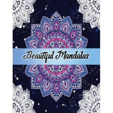 Beautiful Mandalas: Color to Relax, Create and Stress Relieving, Beautiful Mandala Designs to Soothe the Soul